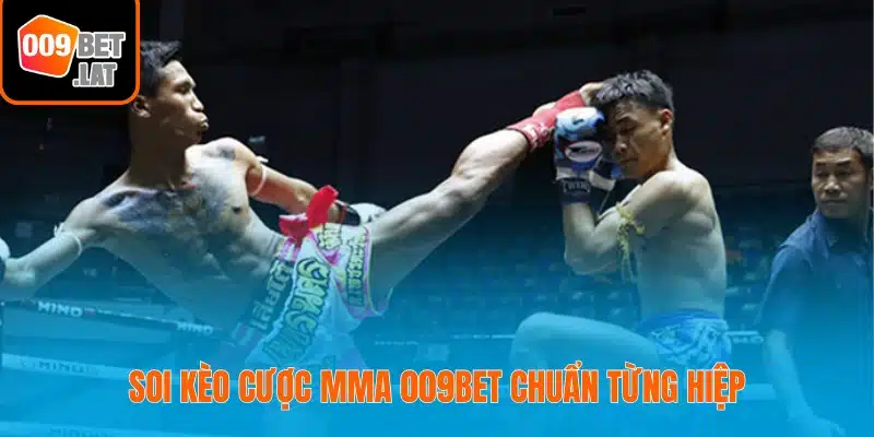 Soi kèo cược MMA 009bet chuẩn từng hiệp