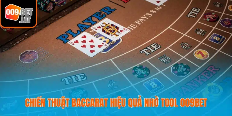 Chiến thuật Baccarat hiệu quả nhờ tool 009bet