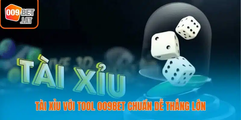 Tài Xỉu với tool 009bet chuẩn dễ thắng lớn