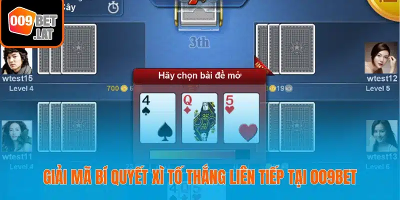 Giải mã bí quyết Xì tố thắng liên tiếp tại 009bet